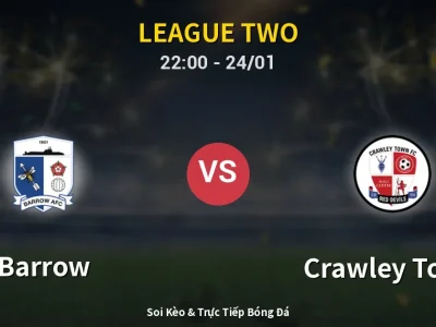 Soi Kèo Barrow vs Crawley Town – 22:00 24/01 | Nhận Định, Dự Đoán Tỷ Số