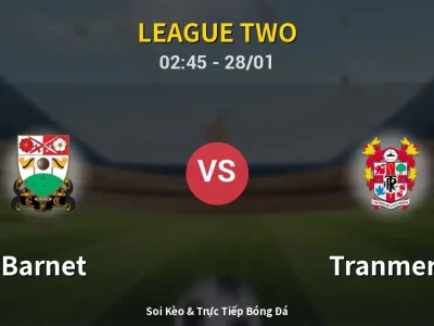 Kết Quả: Barnet 1-0 Tranmere – Highlight & Bàn Thắng | League Two