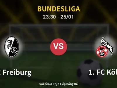 Soi Kèo SC Freiburg vs 1. FC Köln – 23:30 25/01 | Nhận Định, Dự Đoán Tỷ Số
