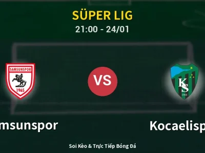 Soi Kèo Samsunspor vs Kocaelispor – 21:00 24/01 | Nhận Định, Dự Đoán Tỷ Số