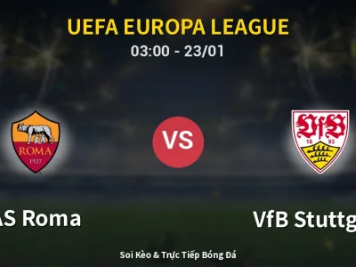 Kết Quả: AS Roma 2-0 VfB Stuttgart – Highlight & Bàn Thắng | UEFA Europa League