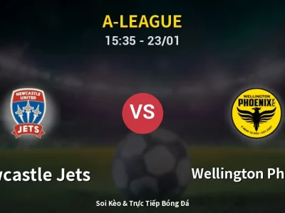 Kết Quả: Newcastle Jets 4-1 Wellington Phoenix – Highlight & Bàn Thắng | A-League