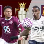 Dự Đoán Burnley vs West Ham: 'Búa Tạ' Đại Chiến 'Gà Trống' Trên Bờ Vực Xuống Hạng 1