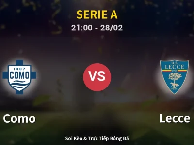 Soi Kèo Como vs Lecce – 21:00 28/02 | Nhận Định, Dự Đoán Tỷ Số