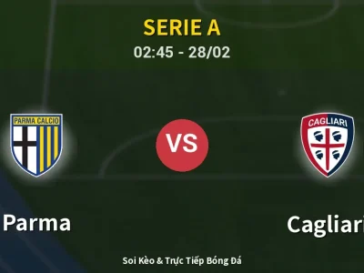 Kết Quả: Parma 1-1 Cagliari – Highlight & Bàn Thắng | Serie A
