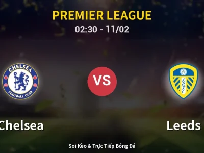 Kết Quả: Chelsea 2-2 Leeds – Highlight & Bàn Thắng | Premier League