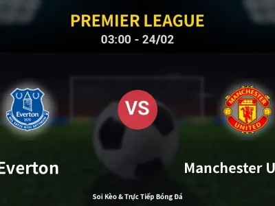 Kết Quả: Everton 0-1 Manchester United – Highlight & Bàn Thắng | Premier League