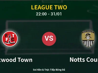 Soi Kèo Fleetwood Town vs Notts County – 22:00 31/01 | Nhận Định, Dự Đoán Tỷ Số