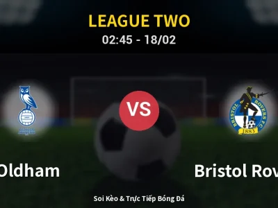 Kết Quả: Oldham 2-0 Bristol Rovers – Highlight & Bàn Thắng | League Two