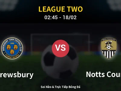Kết Quả: Shrewsbury 1-0 Notts County – Highlight & Bàn Thắng | League Two
