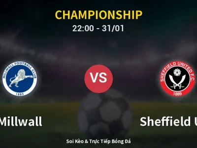 Soi Kèo Millwall vs Sheffield Utd – 22:00 31/01 | Nhận Định, Dự Đoán Tỷ Số
