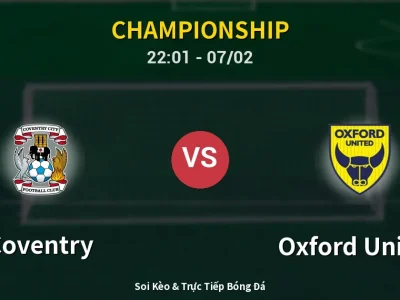 Soi Kèo Coventry vs Oxford United – 22:01 07/02 | Nhận Định, Dự Đoán Tỷ Số