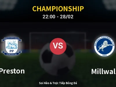 Soi Kèo Preston vs Millwall – 22:00 28/02 | Nhận Định, Dự Đoán Tỷ Số