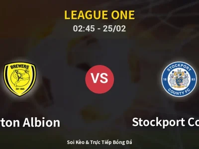 Kết Quả: Burton Albion 3-0 Stockport County – Highlight & Bàn Thắng | League One