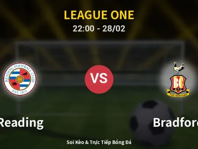 Soi Kèo Reading vs Bradford – 22:00 28/02 | Nhận Định, Dự Đoán Tỷ Số