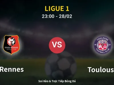 Soi Kèo Rennes vs Toulouse – 23:00 28/02 | Nhận Định, Dự Đoán Tỷ Số