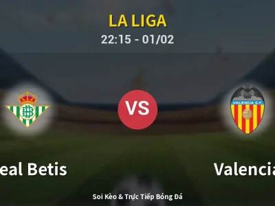 Soi Kèo Real Betis vs Valencia – 22:15 01/02 | Nhận Định, Dự Đoán Tỷ Số