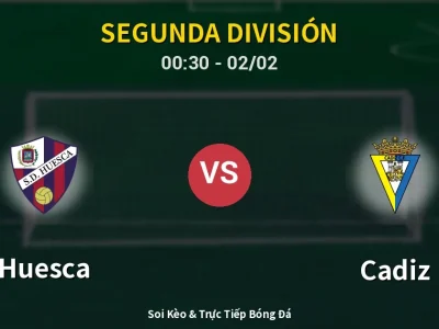 Kết Quả: Huesca 1-0 Cadiz – Highlight & Bàn Thắng | Segunda División