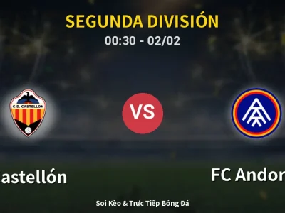 Kết Quả: Castellón 2-0 FC Andorra – Highlight & Bàn Thắng | Segunda División