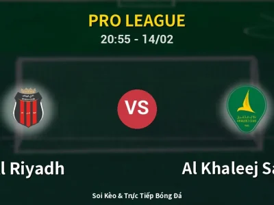 Soi Kèo Al Riyadh vs Al Khaleej Saihat – 20:55 14/02 | Nhận Định, Dự Đoán Tỷ Số