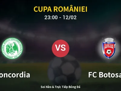 Soi Kèo Concordia vs FC Botosani – 23:00 12/02 | Nhận Định, Dự Đoán Tỷ Số