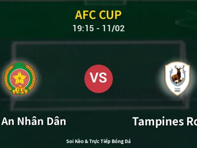 🔴 Trực Tiếp: Công An Nhân Dân 3-0 Tampines Rovers – Link Xem AFC Cup (Full HD)
