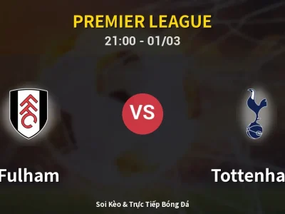 🔴 Trực Tiếp: Fulham 2-1 Tottenham – Link Xem Premier League (Full HD)