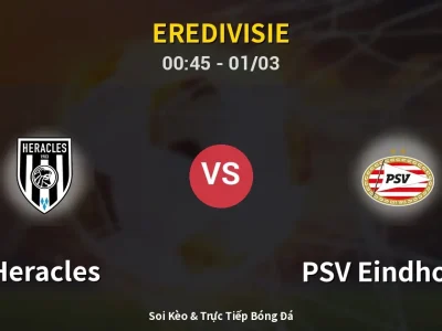 Kết Quả: Heracles 1-3 PSV Eindhoven – Highlight & Bàn Thắng | Eredivisie