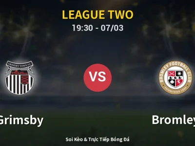 Kết Quả: Grimsby 1-1 Bromley – Highlight & Bàn Thắng | League Two