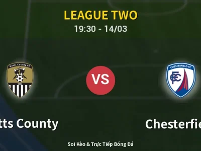 Soi Kèo Notts County vs Chesterfield – 19:30 14/03 | Nhận Định, Dự Đoán Tỷ Số