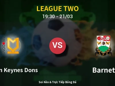 🔴 Trực Tiếp: Milton Keynes Dons 1-3 Barnet – Link Xem League Two (Full HD)