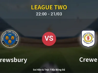 Soi Kèo Shrewsbury vs Crewe – 22:00 21/03 | Nhận Định, Dự Đoán Tỷ Số