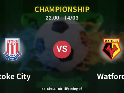 Soi Kèo Stoke City vs Watford – 22:00 14/03 | Nhận Định, Dự Đoán Tỷ Số