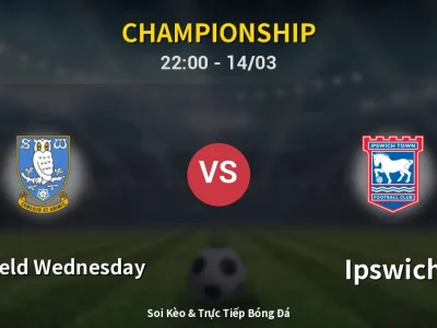 Soi Kèo Sheffield Wednesday vs Ipswich – 22:00 14/03 | Nhận Định, Dự Đoán Tỷ Số