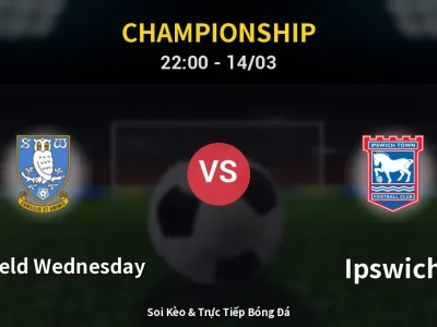🔴 Trực Tiếp: Sheffield Wednesday 0-0 Ipswich – Link Xem Championship (Full HD)