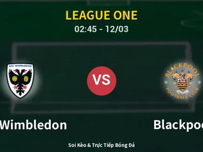 Kết Quả: AFC Wimbledon 4-1 Blackpool – Highlight & Bàn Thắng | League One