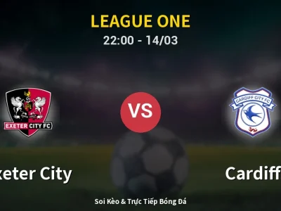 Soi Kèo Exeter City vs Cardiff – 22:00 14/03 | Nhận Định, Dự Đoán Tỷ Số