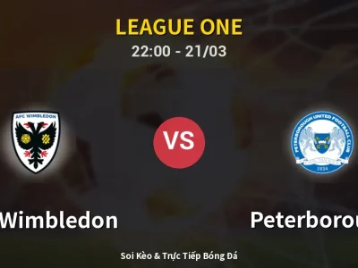 Soi Kèo AFC Wimbledon vs Peterborough – 22:00 21/03 | Nhận Định, Dự Đoán Tỷ Số