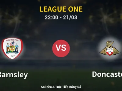 Soi Kèo Barnsley vs Doncaster – 22:00 21/03 | Nhận Định, Dự Đoán Tỷ Số