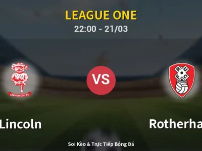 Soi Kèo Lincoln vs Rotherham – 22:00 21/03 | Nhận Định, Dự Đoán Tỷ Số