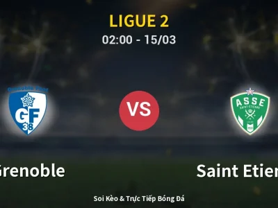 Kết Quả: Grenoble 0-0 Saint Etienne – Highlight & Bàn Thắng | Ligue 2