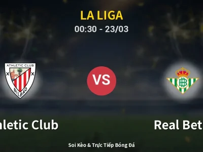 Kết Quả: Athletic Club 2-1 Real Betis – Highlight & Bàn Thắng | La Liga