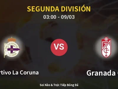 Kết Quả: Deportivo La Coruna 0-2 Granada CF – Highlight & Bàn Thắng | Segunda División