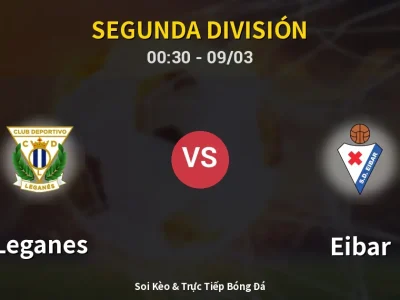 Kết Quả: Leganes 0-1 Eibar – Highlight & Bàn Thắng | Segunda División