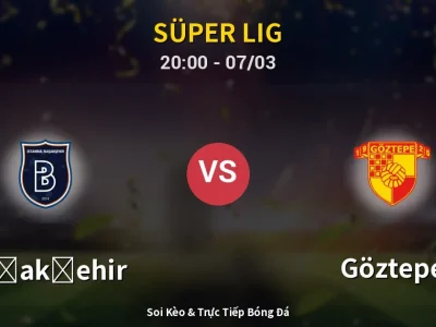 🔴 Trực Tiếp: Başakşehir 2-1 Göztepe – Link Xem Süper Lig (Full HD)