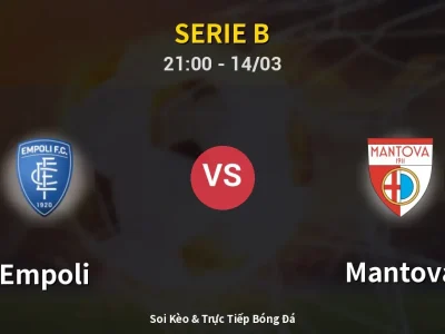Soi Kèo Empoli vs Mantova – 21:00 14/03 | Nhận Định, Dự Đoán Tỷ Số