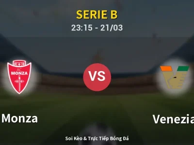 Soi Kèo Monza vs Venezia – 23:15 21/03 | Nhận Định, Dự Đoán Tỷ Số