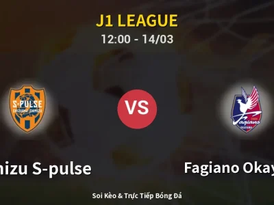 Soi Kèo Shimizu S-pulse vs Fagiano Okayama – 12:00 14/03 | Nhận Định, Dự Đoán Tỷ Số