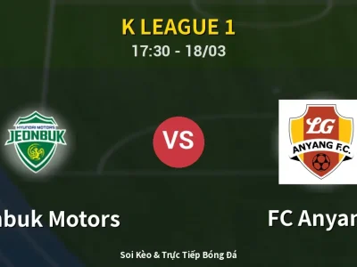 Kết Quả: Jeonbuk Motors 2-1 FC Anyang – Highlight & Bàn Thắng | K League 1