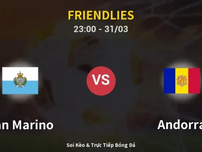 Soi Kèo San Marino vs Andorra – 23:00 31/03 | Nhận Định, Dự Đoán Tỷ Số